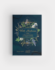 Wild Medicine: Illustrated Guide to the Magick of Herbs