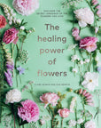 Healing Power of Flowers by Claire Bowen