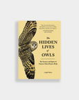 The Hidden Lives of Owls: Nature's Most Elusive Birds