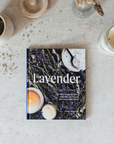 Lavender: 50 Self-Care Recipes and Projects for Wellness