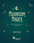 Mushroom Magick by Shawn Engel
