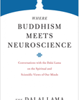 Where Buddhism Meets Neuroscience: Conversations