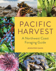 Pacific Harvest: A Northwest Coast Foraging Guide